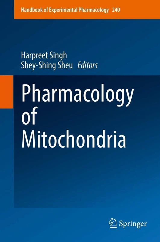 Pharmacology of Mitochondria: 240 (Handbook of Experimental Pharmacology, 240)
