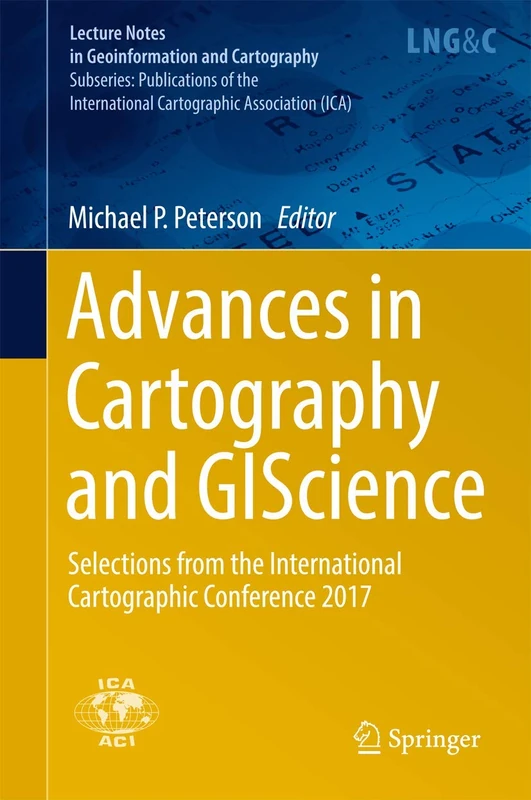 Advances in Cartography and GIScience: Selections from the International Cartographic Conference 2017 (Lecture Notes in Geoinformation and Cartography)