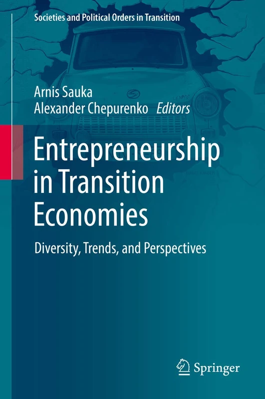 Entrepreneurship in Transition Economies: Diversity, Trends, and Perspectives (Societies and Political Orders in Transition)