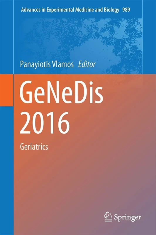 GeNeDis 2016: Geriatrics: 989 (Advances in Experimental Medicine and Biology, 989)