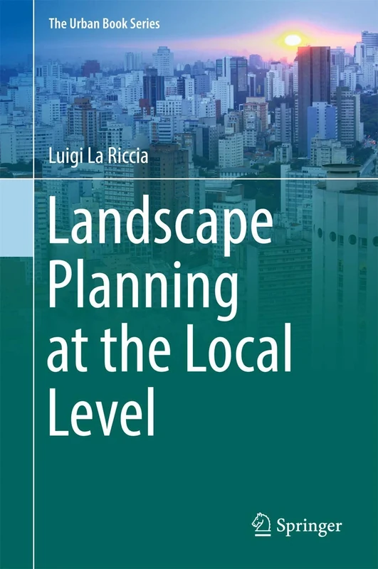 Landscape Planning at the Local Level (The Urban Book Series)