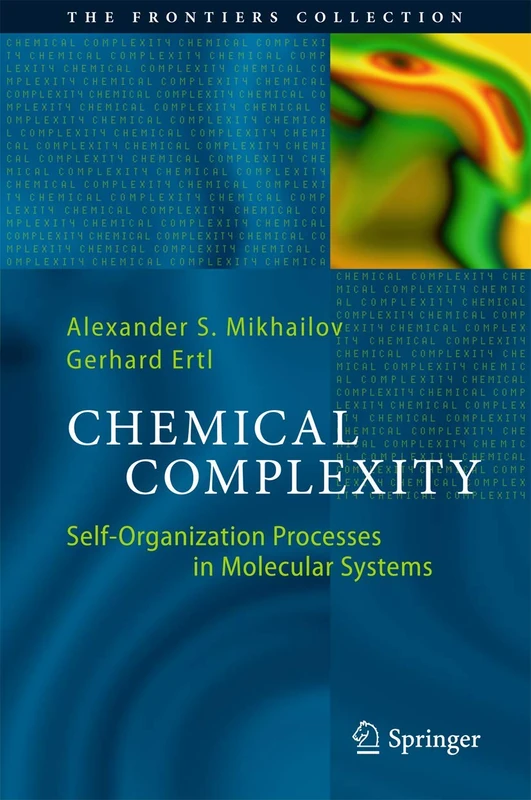 Chemical Complexity: Self-Organization Processes in Molecular Systems (The Frontiers Collection)
