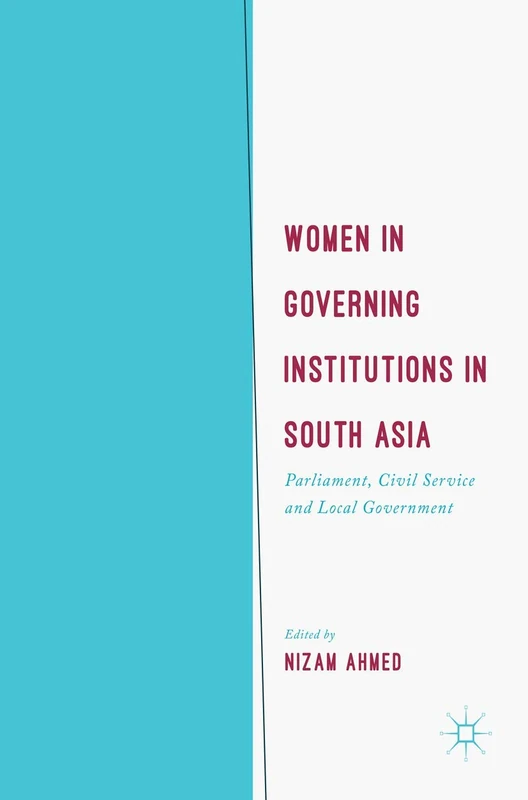 Women in Governing Institutions in South Asia: Parliament, Civil Service and Local Government