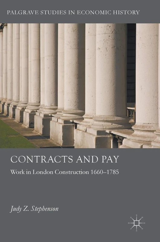 Contracts and Pay: Work in London Construction 1660–1785 (Palgrave Studies in Economic History) - Image 1