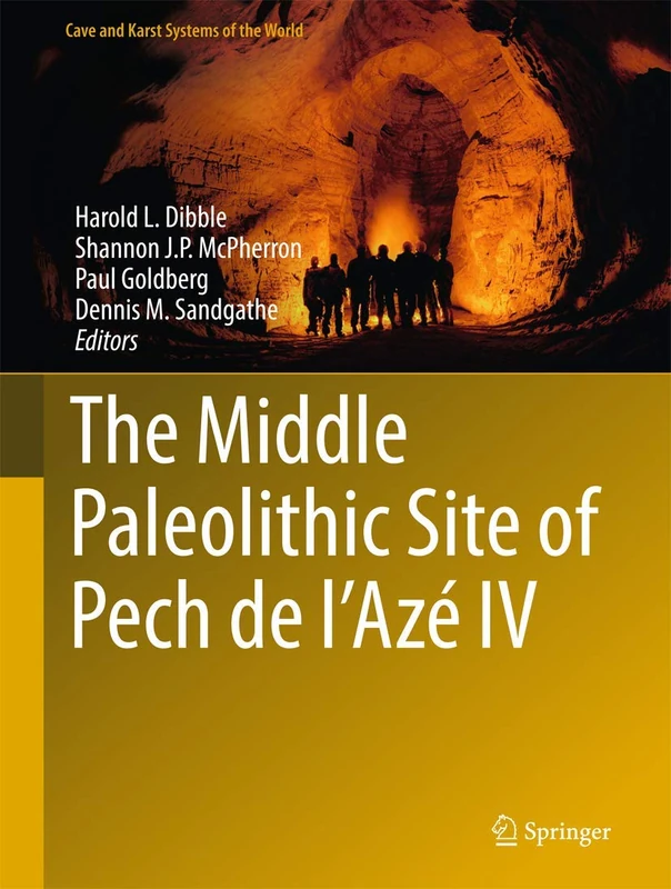 The Middle Paleolithic Site of Pech de l'Azé IV (Cave and Karst Systems of the World)