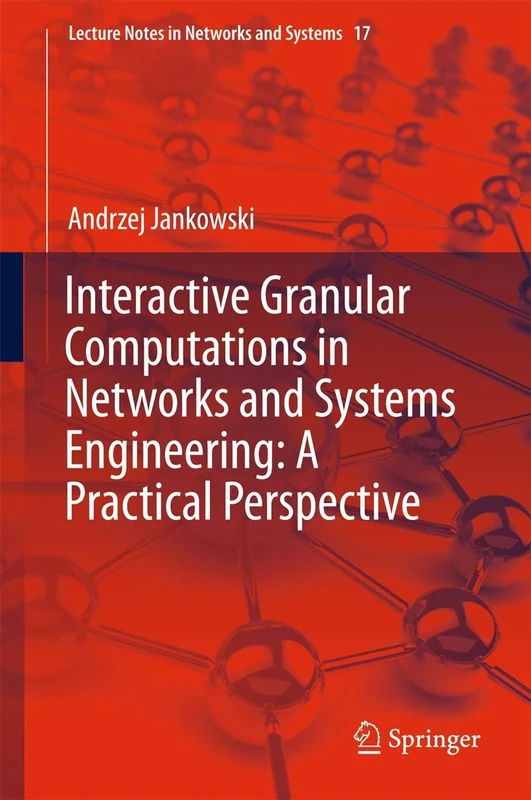 Interactive Granular Computations in Networks and Systems Engineering: A Practical Perspective: 17 (Lecture Notes in Networks and Systems, 17)