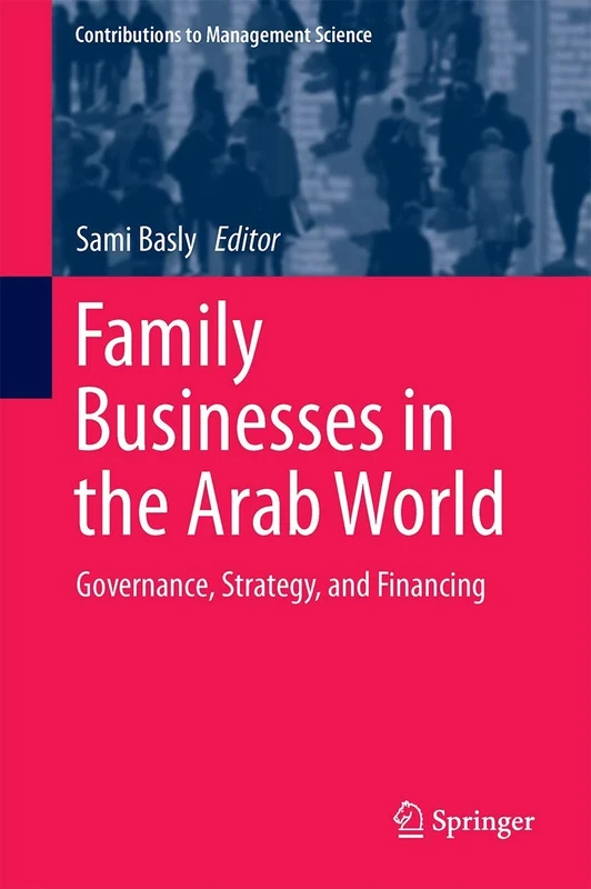 Family Businesses in the Arab World: Governance, Strategy, and Financing (Contributions to Management Science)
