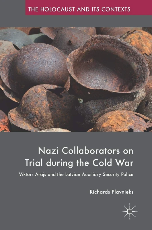 Nazi Collaborators on Trial during the Cold War: Viktors Arājs and the Latvian Auxiliary Security Police (The Holocaust and its Contexts) - Image 1