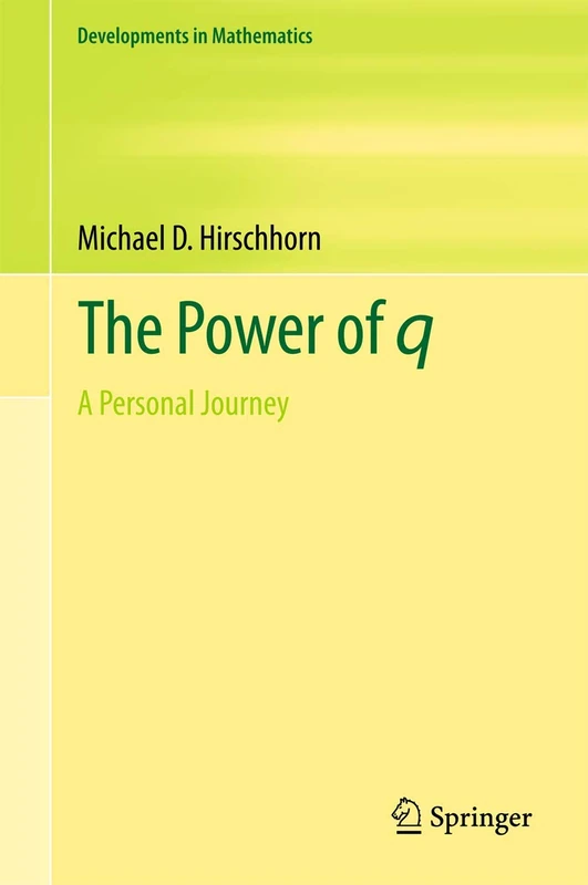 The Power of q: A Personal Journey: 49 (Developments in Mathematics, 49)