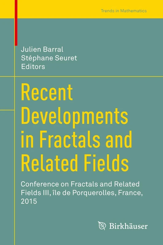 Recent Developments in Fractals and Related Fields: Conference on Fractals and Related Fields III, île de Porquerolles, France, 2015 (Trends in Mathematics) - Image 1
