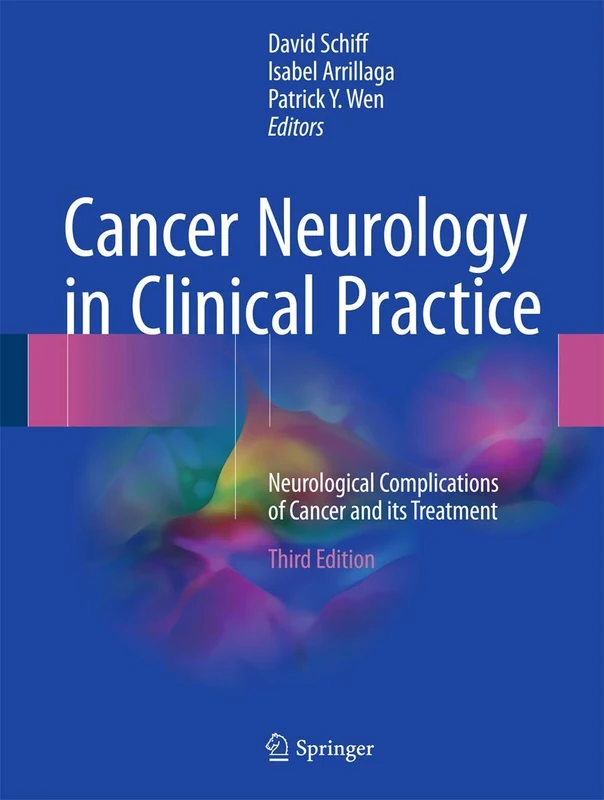 Cancer Neurology in Clinical Practice: Neurological Complications of Cancer and its Treatment