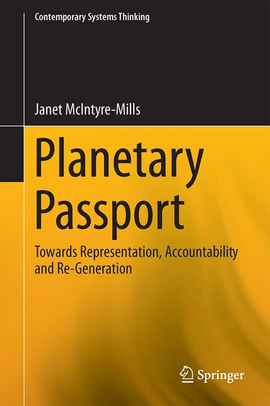 Planetary Passport: Re-presentation, Accountability and Re-Generation (Contemporary Systems Thinking)