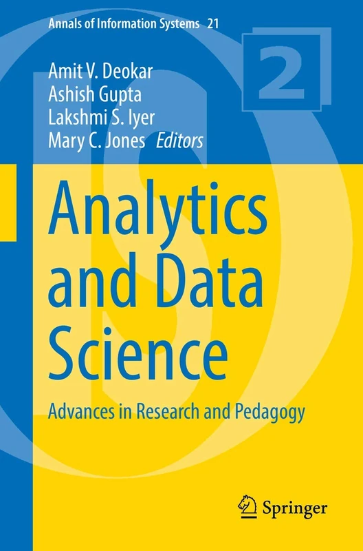 Analytics and Data Science: Advances in Research and Pedagogy: 21 (Annals of Information Systems, 21)