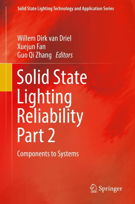 Solid State Lighting Reliability Part 2: Components to Systems: 3 (Solid State Lighting Technology and Application Series, 3)