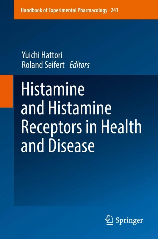 Histamine and Histamine Receptors in Health and Disease: 241 (Handbook of Experimental Pharmacology, 241)