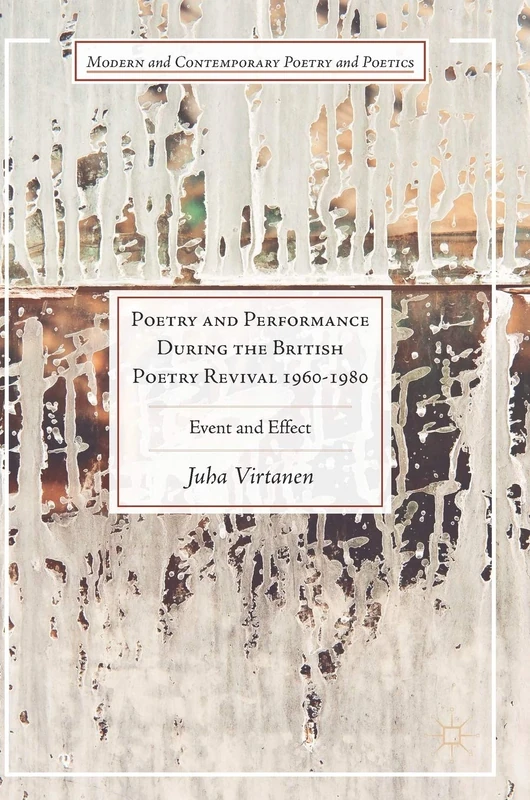 Poetry and Performance During the British Poetry Revival 1960–1980: Event and Effect (Modern and Contemporary Poetry and Poetics) - Image 1