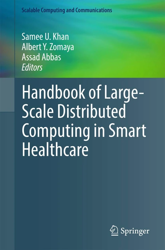 Handbook of Large-Scale Distributed Computing in Smart Healthcare (Scalable Computing and Communications)