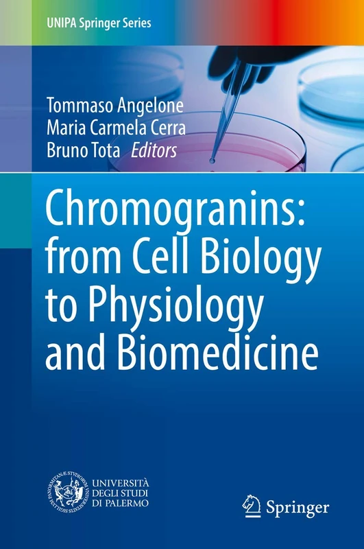 Chromogranins: from Cell Biology to Physiology and Biomedicine (UNIPA Springer Series)