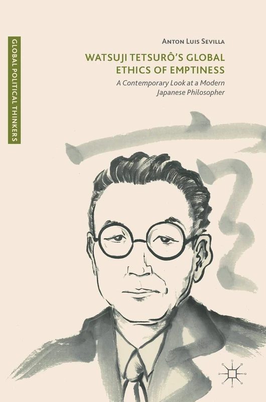 Watsuji Tetsurô’s Global Ethics of Emptiness: A Contemporary Look at a Modern Japanese Philosopher (Global Political Thinkers) - Image 1