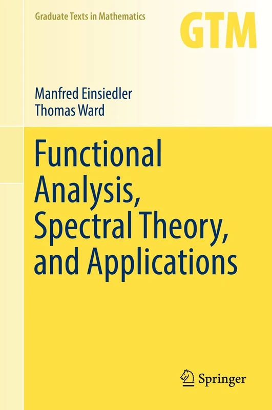 Functional Analysis, Spectral Theory, and Applications: 276 (Graduate Texts in Mathematics, 276)
