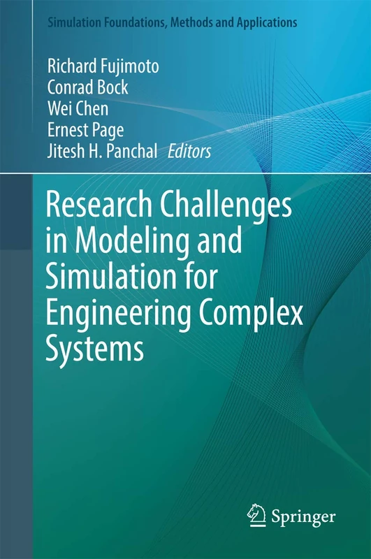 Research Challenges in Modeling and Simulation for Engineering Complex Systems (Simulation Foundations, Methods and Applications)