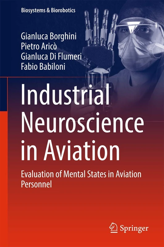 Industrial Neuroscience in Aviation: Evaluation of Mental States in Aviation Personnel: 18 (Biosystems & Biorobotics, 18)