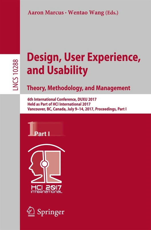 Design, User Experience, and Usability: Theory, Methodology, and Management: 6th International Conference, DUXU 2017, Held as Part of HCI ... (Lecture Notes in Computer Science, 10288)