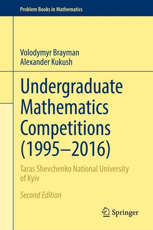 Undergraduate Mathematics Competitions (1995–2016): Taras Shevchenko National University of Kyiv (Problem Books in Mathematics)
