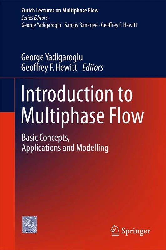 Introduction to Multiphase Flow: Basic Concepts, Applications and Modelling (Zurich Lectures on Multiphase Flow)