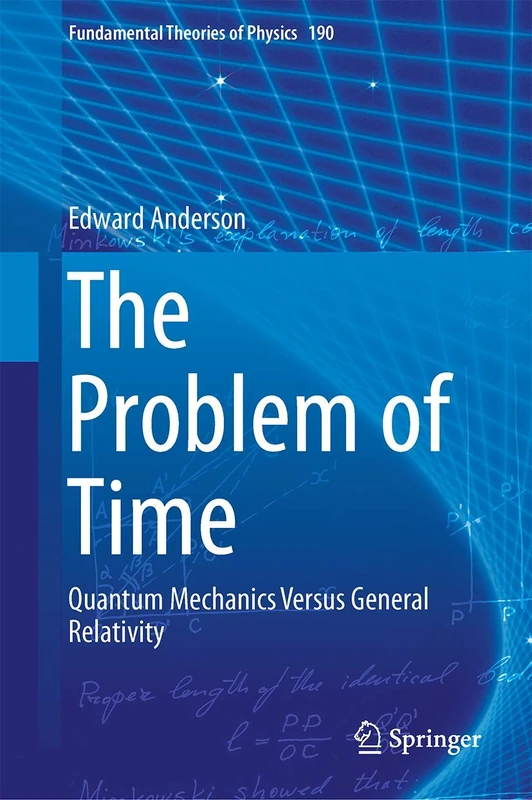 The Problem of Time: Quantum Mechanics Versus General Relativity: 190 (Fundamental Theories of Physics, 190)