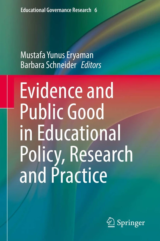 Evidence and Public Good in Educational Policy, Research and Practice: 6 (Educational Governance Research, 6)