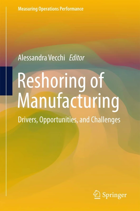 Reshoring of Manufacturing: Drivers, Opportunities, and Challenges (Measuring Operations Performance)