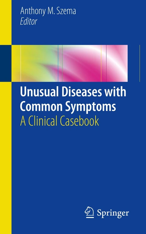 Unusual Diseases with Common Symptoms: A Clinical Casebook
