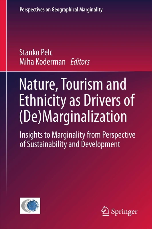 Nature, Tourism and Ethnicity as Drivers of (De)Marginalization: Insights to Marginality from Perspective of Sustainability and Development: 3 (Perspectives on Geographical Marginality, 3)