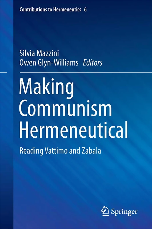 Making Communism Hermeneutical: Reading Vattimo and Zabala: 6 (Contributions to Hermeneutics, 6) - Image 1