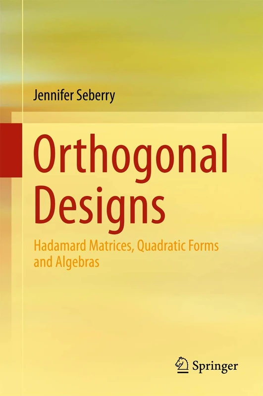 Orthogonal Designs: Hadamard Matrices, Quadratic Forms and Algebras - Image 1