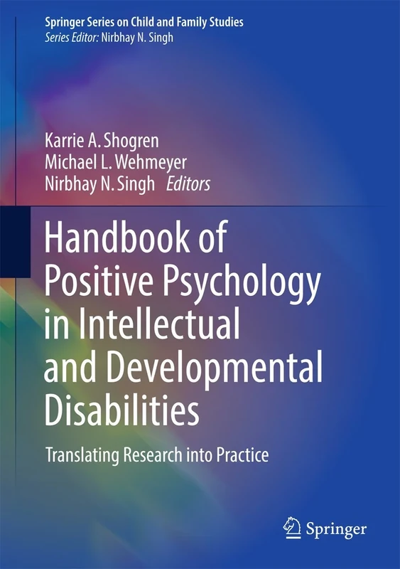 Handbook of Positive Psychology in Intellectual and Developmental Disabilities: Translating Research into Practice (Springer Series on Child and Family Studies)