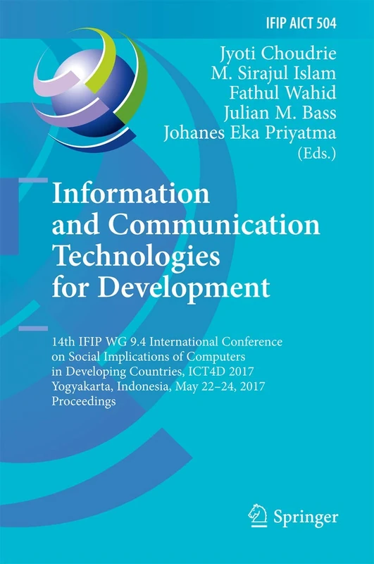 Information and Communication Technologies for Development: 14th IFIP WG 9.4 International Conference on Social Implications of Computers in ... and Communication Technology, 504)