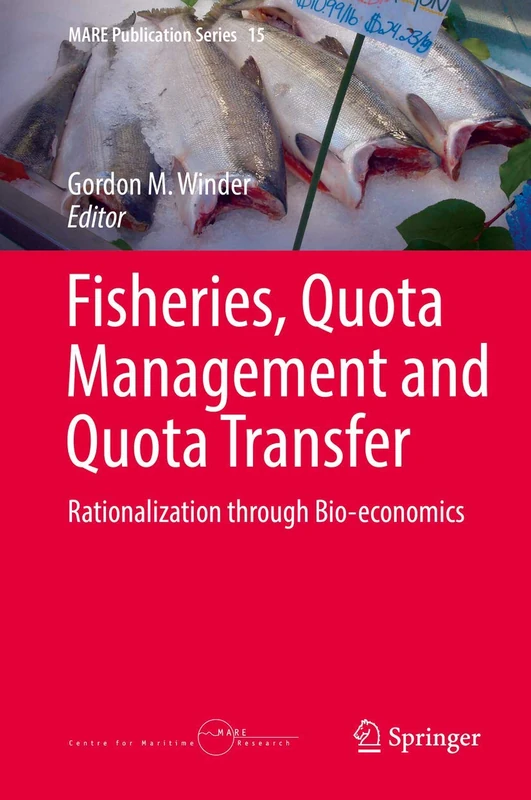 Fisheries, Quota Management and Quota Transfer: Rationalization through Bio-economics: 15 (MARE Publication Series, 15)