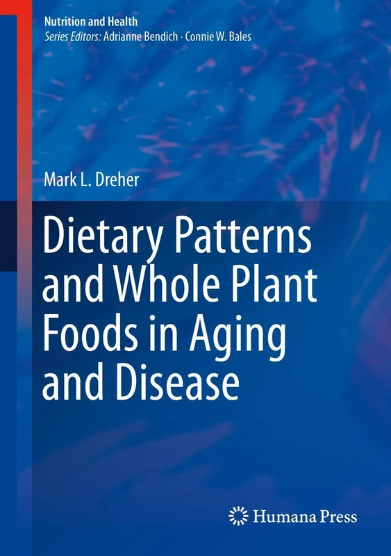 Dietary Patterns and Whole Plant Foods in Aging and Disease (Nutrition and Health)