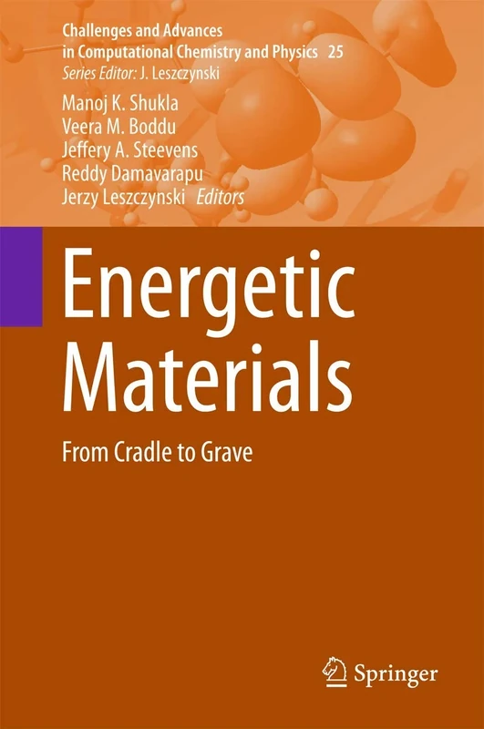 Energetic Materials: From Cradle to Grave: 25 (Challenges and Advances in Computational Chemistry and Physics, 25)