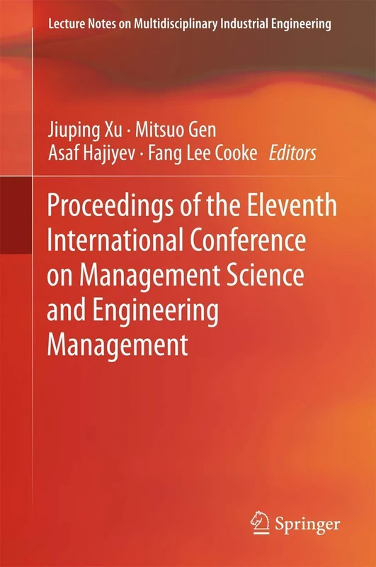 Proceedings of the Eleventh International Conference on Management Science and Engineering Management (Lecture Notes on Multidisciplinary Industrial Engineering)