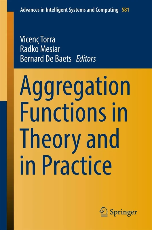 Aggregation Functions in Theory and in Practice: 581 (Advances in Intelligent Systems and Computing, 581)