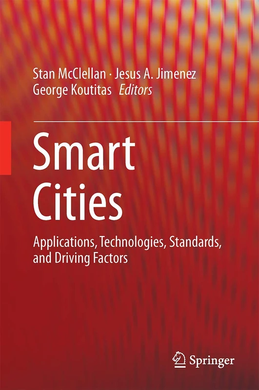 Smart Cities: Applications, Technologies, Standards, and Driving Factors
