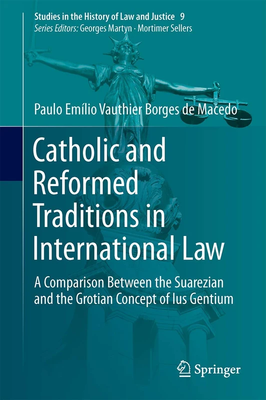 Springer - Catholic and Reformed Traditions in International Law