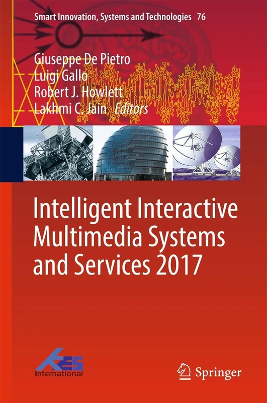 Intelligent Interactive Multimedia Systems and Services 2017: 76 (Smart Innovation, Systems and Technologies, 76)