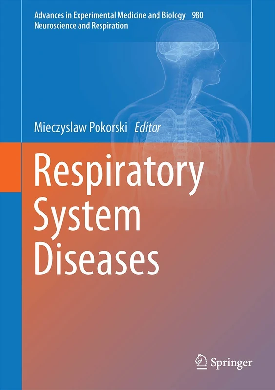 Respiratory System Diseases: 980 (Advances in Experimental Medicine and Biology, 980)