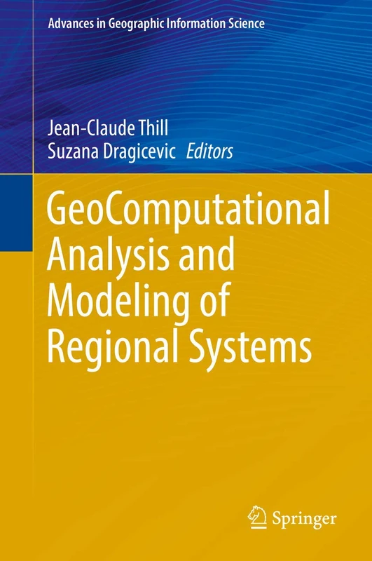 GeoComputational Analysis and Modeling of Regional Systems (Advances in Geographic Information Science)