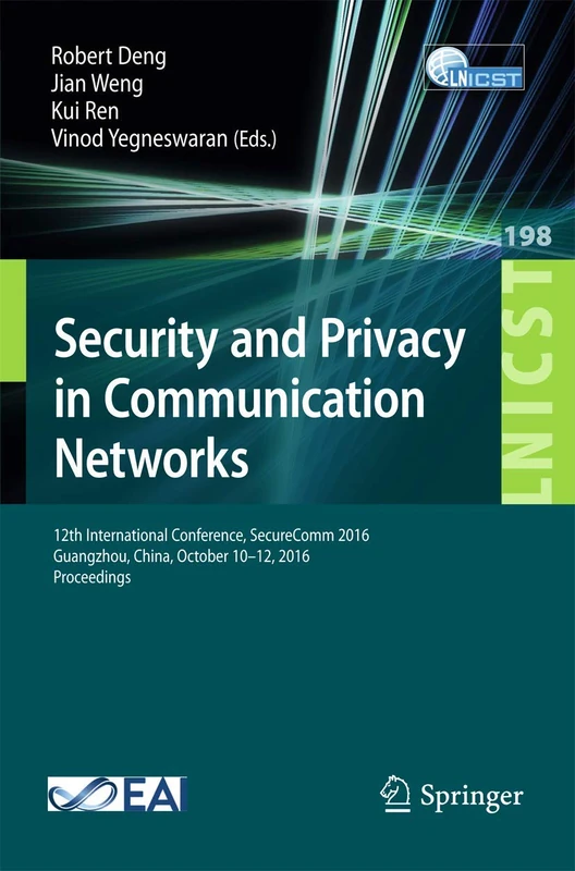 Security and Privacy in Communication Networks: 12th International Conference, SecureComm 2016, Guangzhou, China, October 10-12, 2016, Proceedings: ... and Telecommunications Engineering, 198)