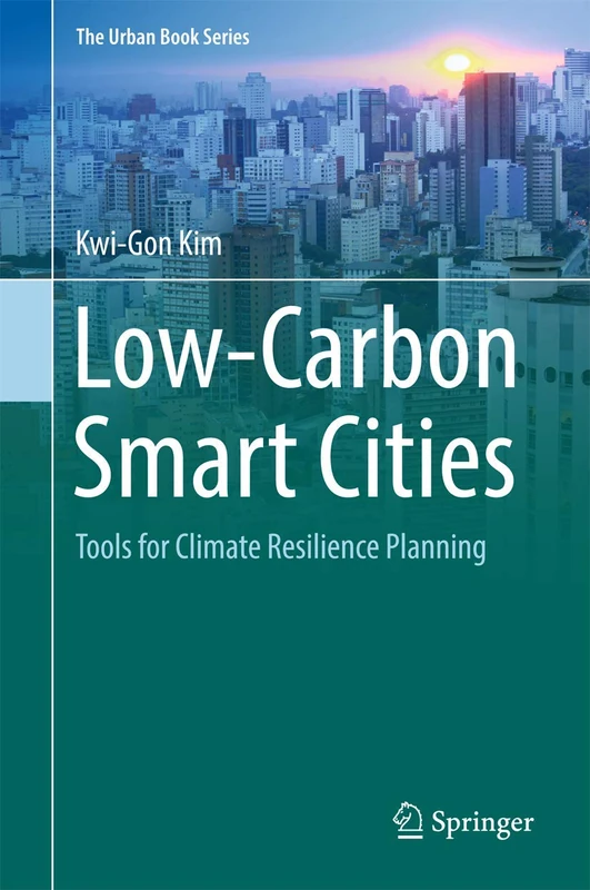 Low-Carbon Smart Cities: Tools for Climate Resilience Planning (The Urban Book Series)
